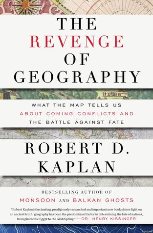 La venganza de la geografía: lo que el mapa nos dice acerca de los conflictos venideros y la batalla contra el destino