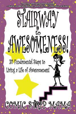 Escalera a Awesomeness !: 30 pasos fundamentales para vivir una vida de Awesomeness!