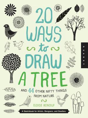 20 maneras de dibujar un árbol y 44 otras cosas ingeniosas de la naturaleza: un cuaderno de dibujo para artistas, diseñadores y Doodlers