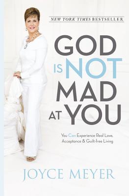 Dios no está enojado contigo: puedes experimentar el amor real, la aceptación y la vida sin culpa