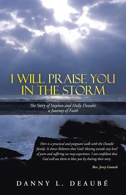 Te alabaré en la tormenta: la historia de Stephen y Holly Deaubé, un viaje de fe