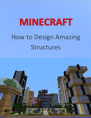Minecraft: Cómo diseñar estructuras asombrosas
