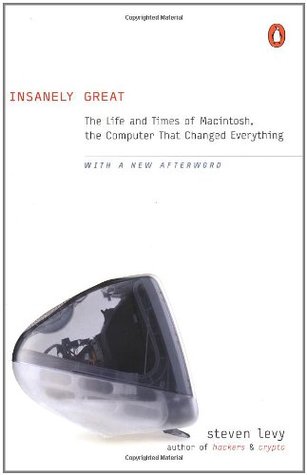 Insanely Great: La vida y los tiempos de Macintosh, la computadora que cambió todo