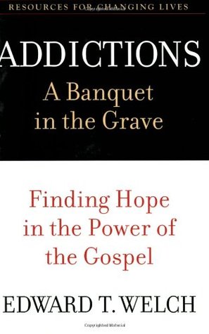 Adicciones: un banquete en la tumba: encontrar esperanza en el poder del Evangelio
