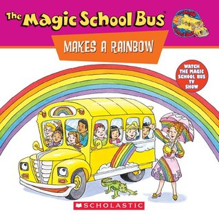 El autobús escolar mágico hace un arco iris: Un libro sobre color