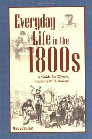 Vida cotidiana en los años 1800: una guía para escritores, estudiantes e historiadores