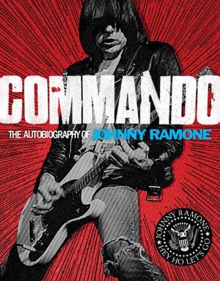 Commando: La autobiografía de Johnny Ramone