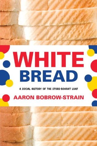 Pan Blanco: Una Historia Social de la Tienda-Bought Loaf