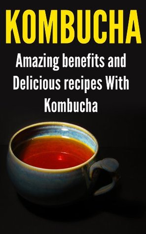 Kombucha: increíbles beneficios y deliciosas recetas con Kombucha