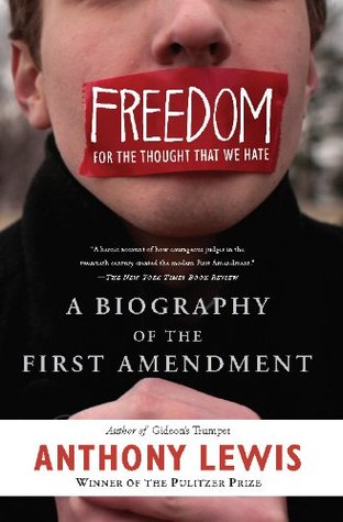 Libertad para el pensamiento que odiamos: una biografía de la primera enmienda
