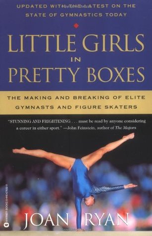 Las niñas en cajas bonitas: La fabricación y el rompimiento de los gimnastas de la élite y de los patinadores de la figura