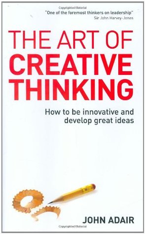 El arte del pensamiento creativo: Cómo ser innovador y desarrollar grandes ideas