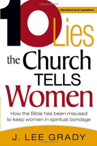 Diez mentiras que la Iglesia dice a las mujeres: cómo se ha utilizado la Biblia para mantener a las mujeres en la esclavitud espiritual