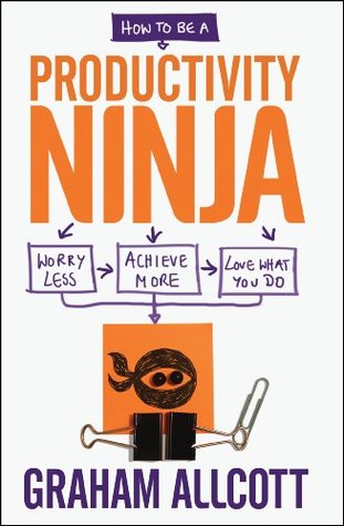 Cómo ser un Ninja de Productividad - SAMPLER GRATIS: Preocúpese menos, logre más y ame lo que hace