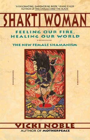 Shakti Woman: Sentir nuestro fuego, sanar a nuestro mundo
