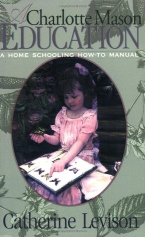 A Charlotte Mason Education: A Home Schooling Cómo hacerlo
