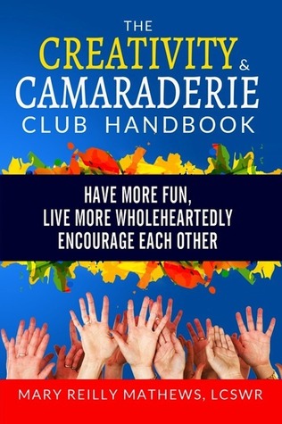 El manual del Club de Creatividad y Camaraderie: Diviértete, Vive Más Sinceramente, Anímate