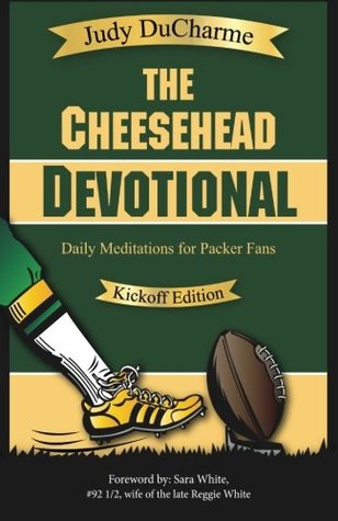 The Cheesehead Devotional: Meditaciones diarias para Green Bay Packers, sus fans y fanáticos del fútbol de la NFL