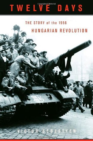 Doce días: La historia de la revolución húngara de 1956