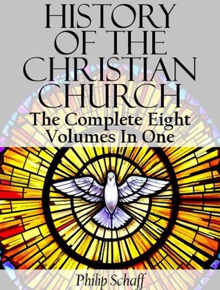 Historia de la iglesia cristiana (los ocho volúmenes completos en uno)