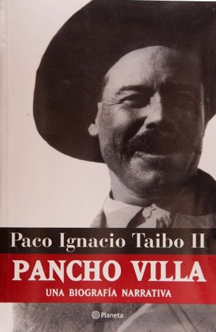 Pancho Villa, una biografía narrativa