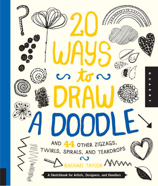 20 Formas de Dibujar un Doodle y 44 Otros Zigzags, Twirls, Espirales y Lágrimas: Un Sketchbook para Artistas, Diseñadores y Doodlers