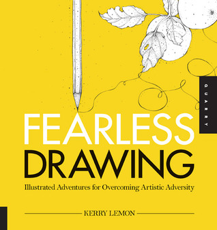 Fearless Drawing: Illustrated Adventures para superar la adversidad artística