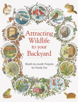Atraer Vida Silvestre: Proyectos, actividades y consejos para atraer pájaros, abejas, ranas toro y otras criaturas interesantes en su patio trasero
