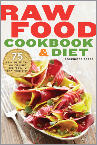 Recetas de alimentos crudos y dieta: 75 recetas fáciles, deliciosas y flexibles para una dieta de alimentos crudos