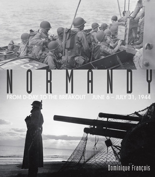 Normandía: Del día-D al desglose: 6 de junio al 31 de julio de 1944