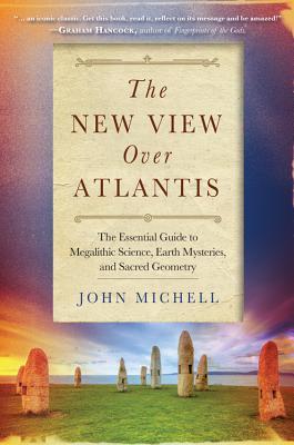 La nueva visión sobre la Atlántida: la guía esencial para la ciencia megalítica, los misterios de la Tierra y la geometría sagrada