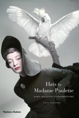 Sombreros de Madame Paulette: Paris Milliner Extraordinaire