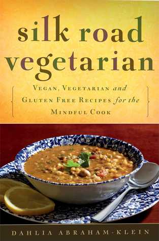 Silk Road Vegetariano: Vegano, vegetariano y sin gluten Recetas para el cocinero consciente