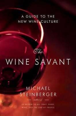 The Wine Savant: Una guía para la nueva cultura del vino