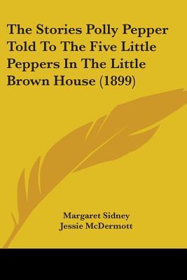 Las historias Polly Pepper Dijo a los cinco pimientos pequeños en la casa de Little Brown