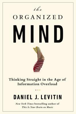 La mente organizada: Pensar directamente en la era de la sobrecarga de información