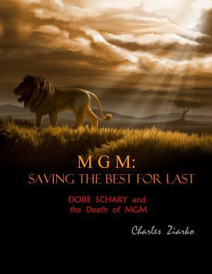 MGM: Salvando lo mejor para el final: Dore Schary y la muerte de MGM