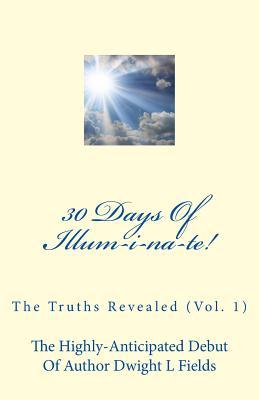 30 Días de Illum-I-Na-Te !: Las Verdades Reveladas (Vol. 1)