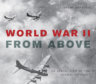 La Segunda Guerra Mundial Desde Arriba: Una Vista Aérea del Conflicto Global