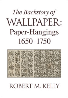 El fondo del papel pintado: Paper-Hangings 1650-1750