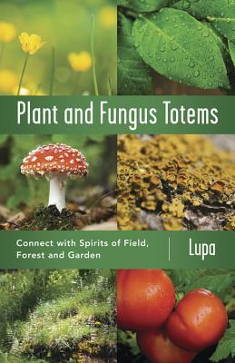 Tótems de plantas y hongos: Conéctate con espíritus de campo, bosque y jardín