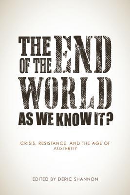 El fin del mundo tal como lo conocemos ?: Instantáneas de la crisis, la austeridad y los movimientos contra