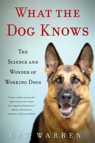 Lo que el perro sabe: La ciencia y la maravilla de los perros de trabajo