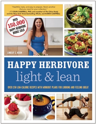 Happy Herbivore Light & Lean: Más de 150 recetas bajas en calorías con planes de entrenamiento para verse y sentirse bien