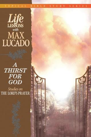 Lecciones de vida con Max Lucado Una sed para Dios