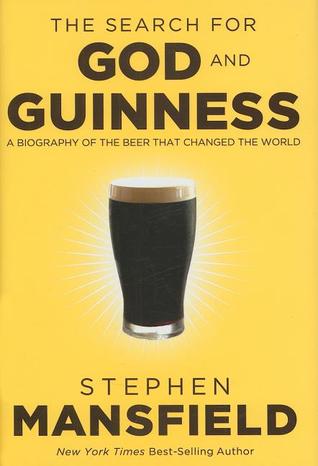 La búsqueda de Dios y Guinness: una biografía de la cerveza que cambió el mundo