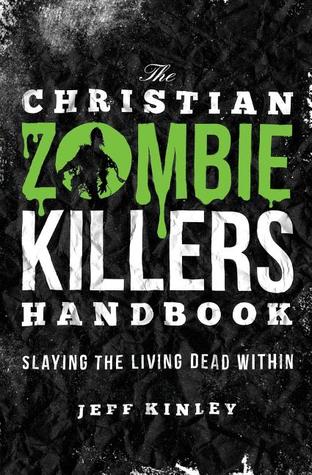 The Christian Zombie Killers Handbook: Matar a los muertos vivientes dentro