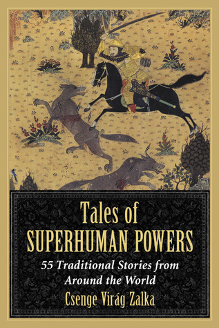 Cuentos de poderes sobrehumanos: 55 historias tradicionales de todo el mundo