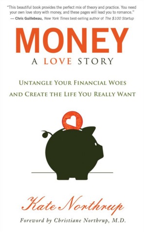 Dinero: una historia de amor: desenredar sus problemas financieros y crear la vida que realmente quieres
