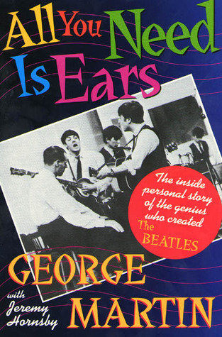 All You Need Is Ears: La historia personal interior del genio que creó The Beatles